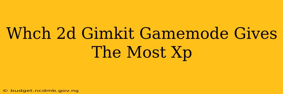 Whch 2d Gimkit Gamemode Gives The Most Xp