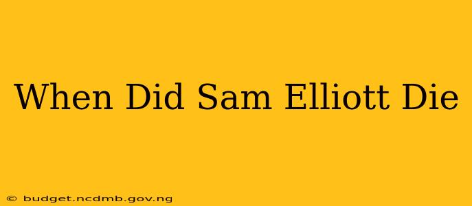 When Did Sam Elliott Die