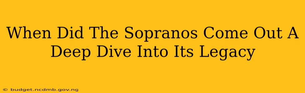 When Did The Sopranos Come Out A Deep Dive Into Its Legacy