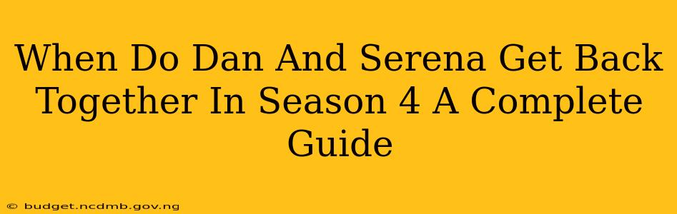 When Do Dan And Serena Get Back Together In Season 4 A Complete Guide