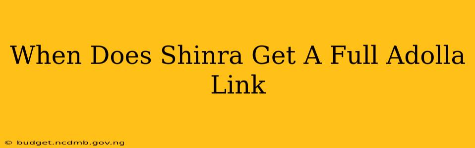 When Does Shinra Get A Full Adolla Link