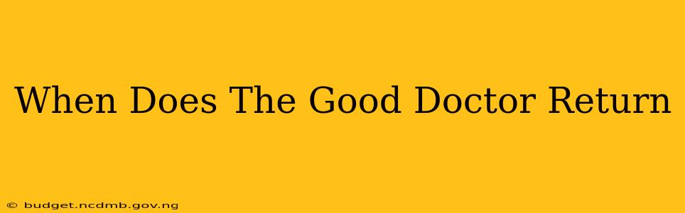 When Does The Good Doctor Return