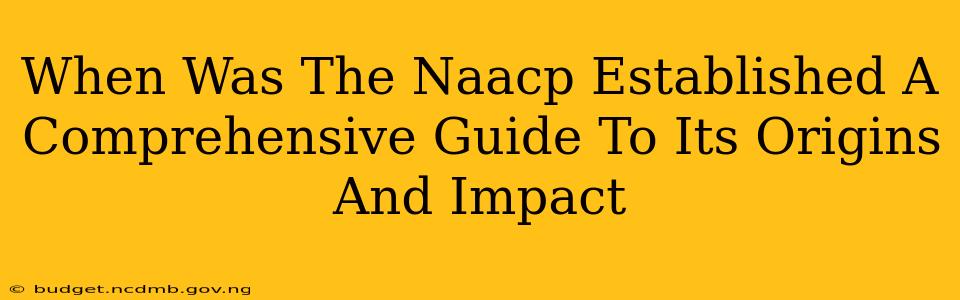 When Was The Naacp Established A Comprehensive Guide To Its Origins And Impact