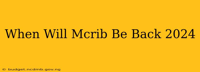 When Will Mcrib Be Back 2024