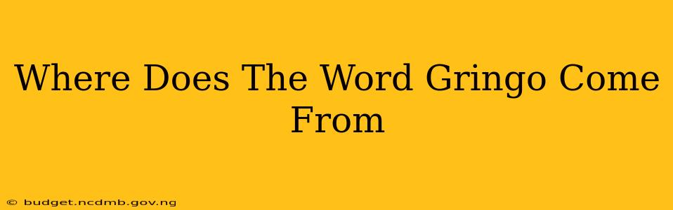 Where Does The Word Gringo Come From