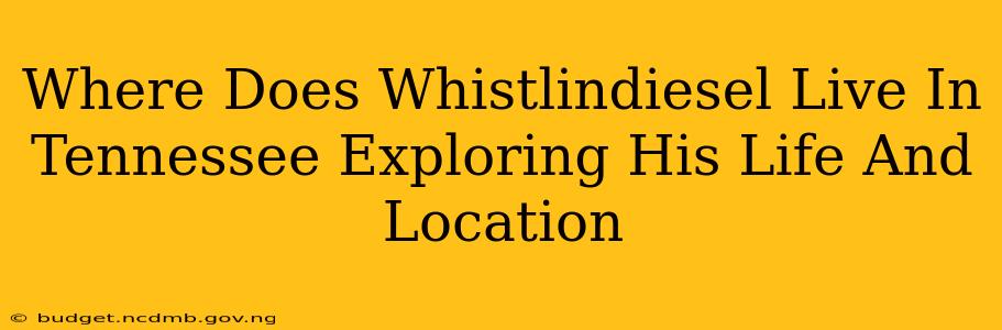 Where Does Whistlindiesel Live In Tennessee Exploring His Life And Location
