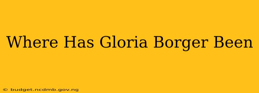Where Has Gloria Borger Been