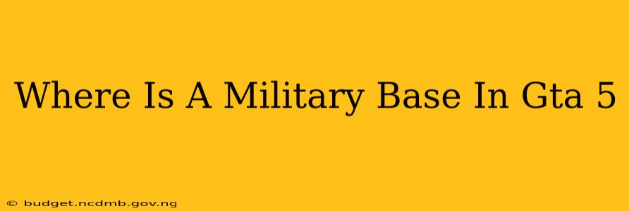 Where Is A Military Base In Gta 5