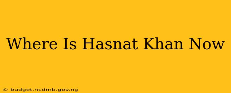 Where Is Hasnat Khan Now