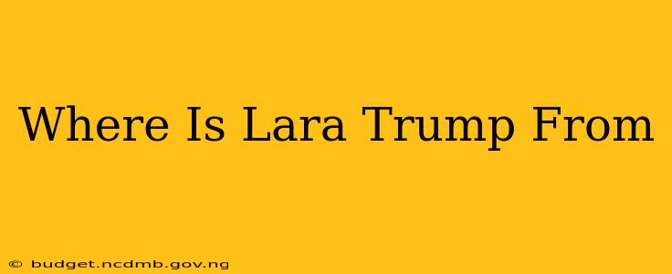 Where Is Lara Trump From