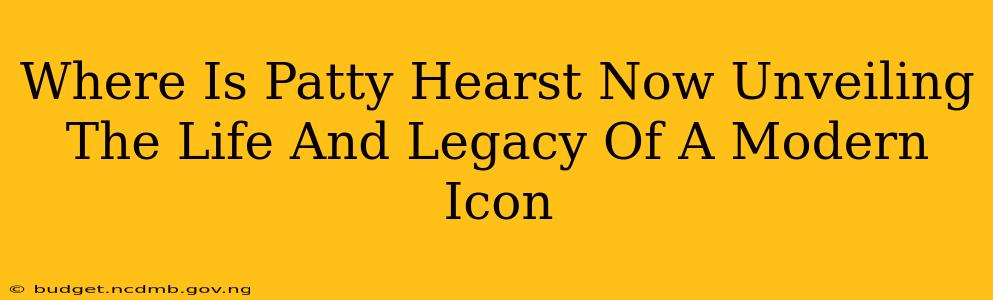 Where Is Patty Hearst Now Unveiling The Life And Legacy Of A Modern Icon