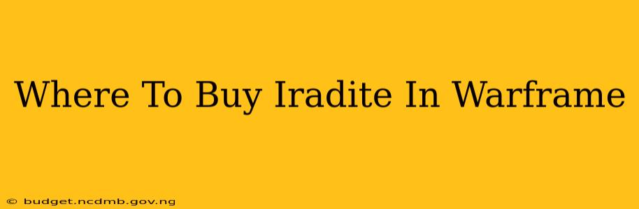 Where To Buy Iradite In Warframe