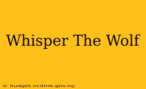 Whisper The Wolf