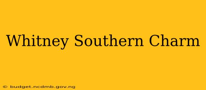 Whitney Southern Charm