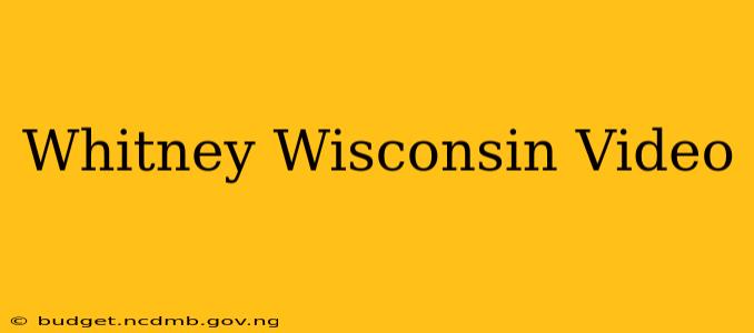Whitney Wisconsin Video