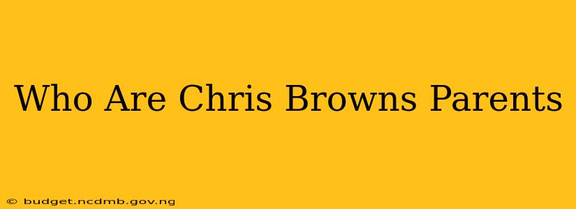 Who Are Chris Browns Parents