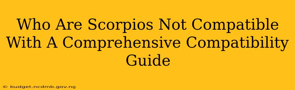 Who Are Scorpios Not Compatible With A Comprehensive Compatibility Guide