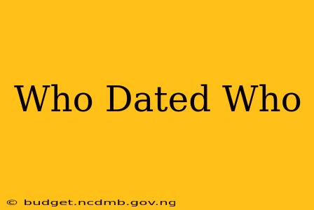 Who Dated Who