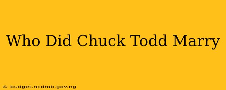 Who Did Chuck Todd Marry