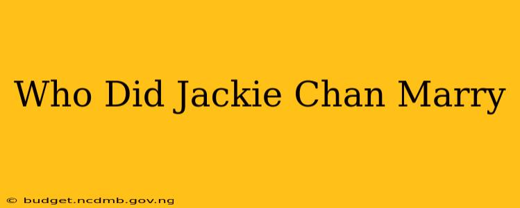 Who Did Jackie Chan Marry