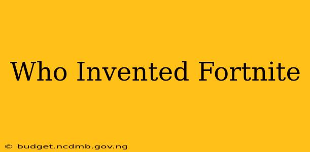 Who Invented Fortnite