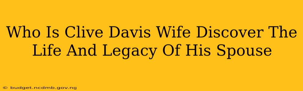 Who Is Clive Davis Wife Discover The Life And Legacy Of His Spouse