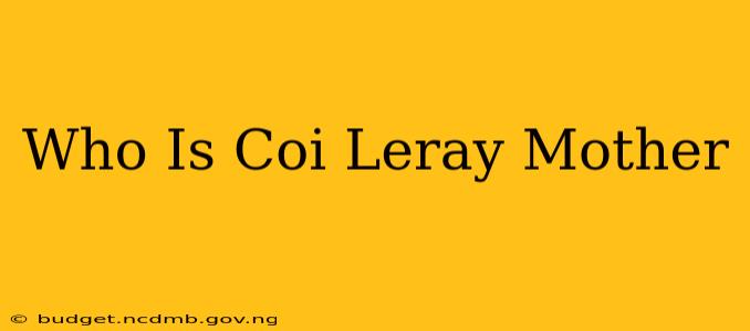 Who Is Coi Leray Mother