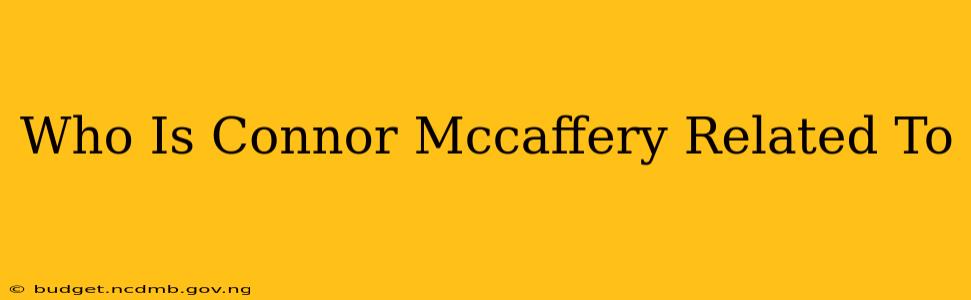 Who Is Connor Mccaffery Related To