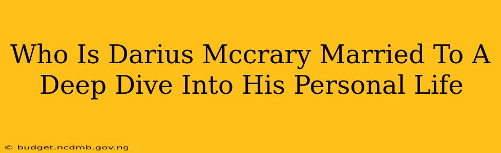Who Is Darius Mccrary Married To A Deep Dive Into His Personal Life
