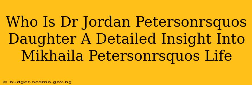 Who Is Dr Jordan Petersonrsquos Daughter A Detailed Insight Into Mikhaila Petersonrsquos Life