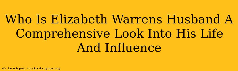 Who Is Elizabeth Warrens Husband A Comprehensive Look Into His Life And Influence