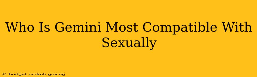 Who Is Gemini Most Compatible With Sexually