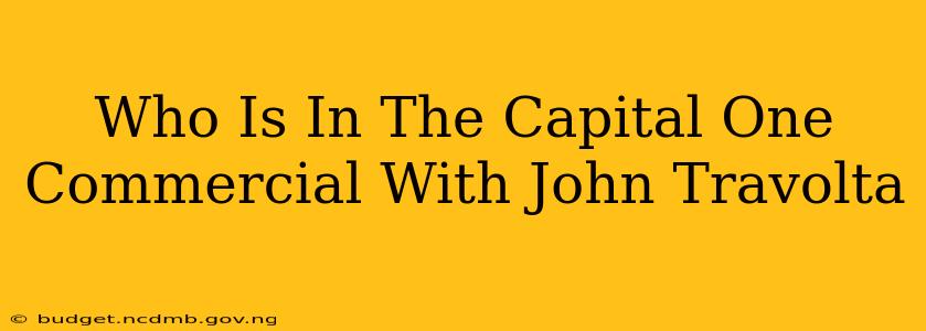 Who Is In The Capital One Commercial With John Travolta