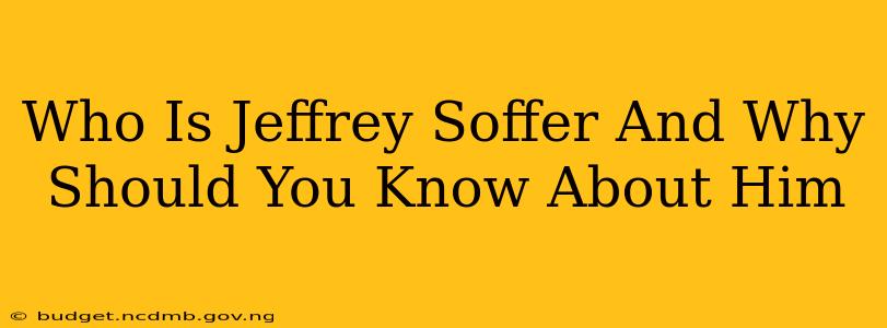Who Is Jeffrey Soffer And Why Should You Know About Him