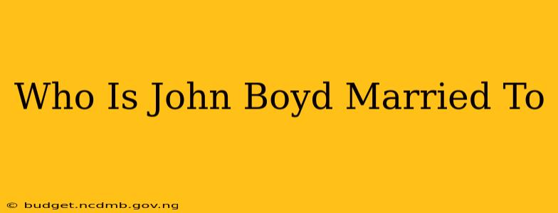 Who Is John Boyd Married To