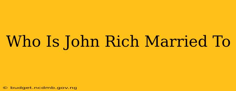 Who Is John Rich Married To