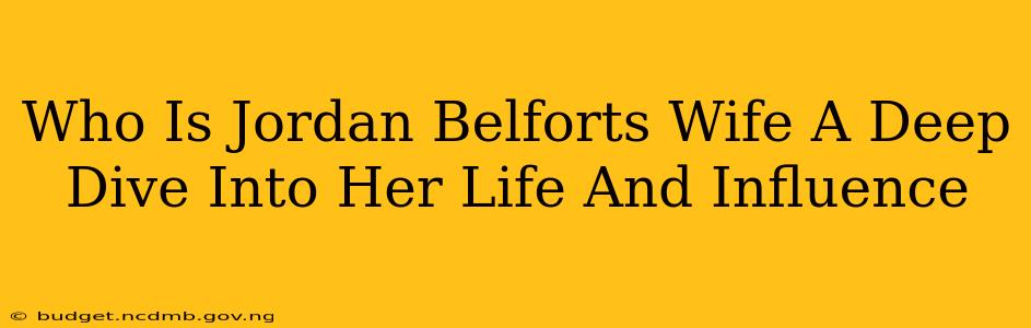 Who Is Jordan Belforts Wife A Deep Dive Into Her Life And Influence