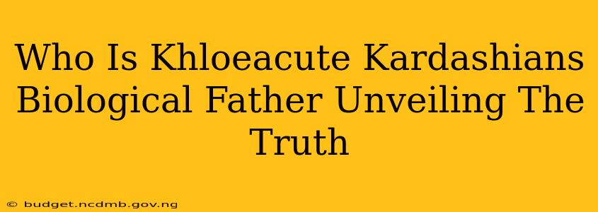 Who Is Khloeacute Kardashians Biological Father Unveiling The Truth