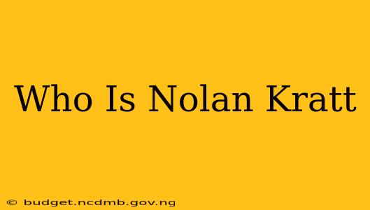 Who Is Nolan Kratt