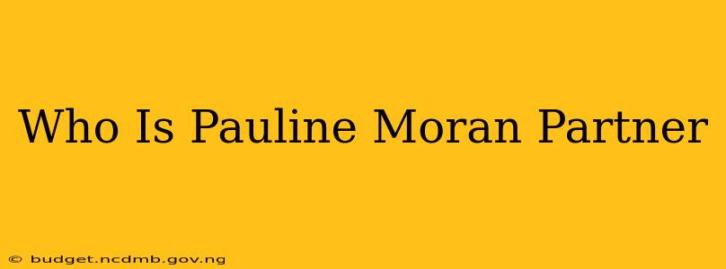 Who Is Pauline Moran Partner