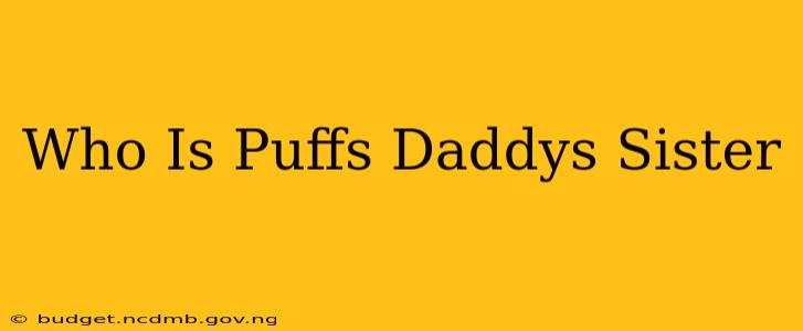 Who Is Puffs Daddys Sister