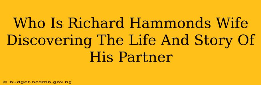 Who Is Richard Hammonds Wife Discovering The Life And Story Of His Partner