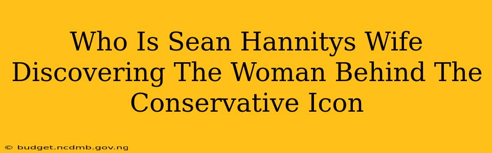 Who Is Sean Hannitys Wife Discovering The Woman Behind The Conservative Icon