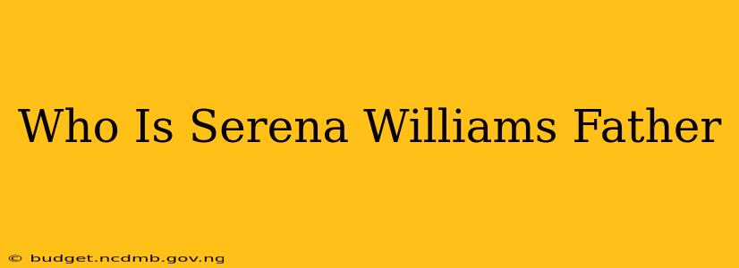 Who Is Serena Williams Father