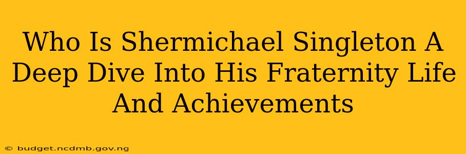 Who Is Shermichael Singleton A Deep Dive Into His Fraternity Life And Achievements