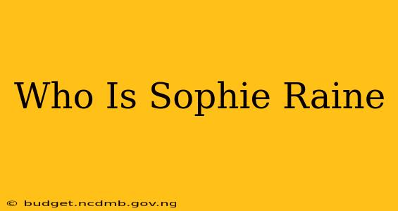 Who Is Sophie Raine