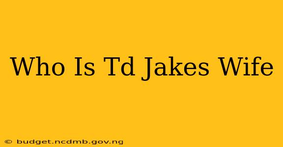Who Is Td Jakes Wife