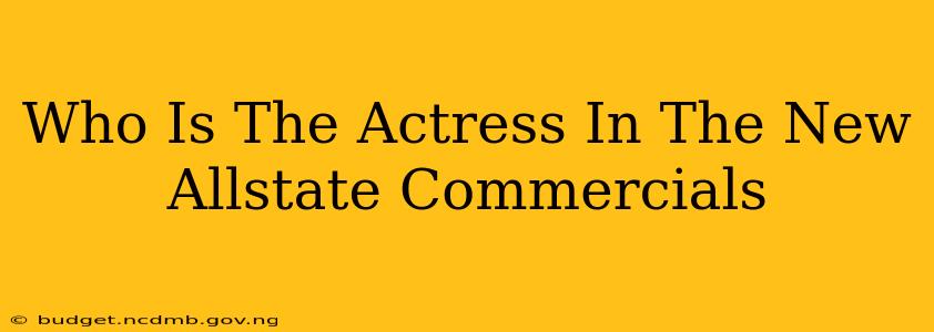 Who Is The Actress In The New Allstate Commercials