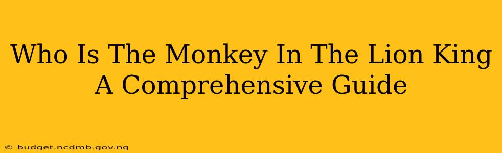 Who Is The Monkey In The Lion King A Comprehensive Guide