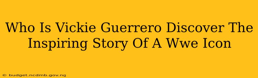 Who Is Vickie Guerrero Discover The Inspiring Story Of A Wwe Icon